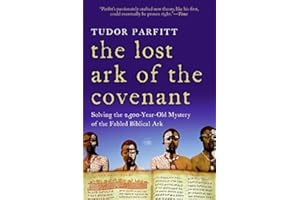 The Lost Ark of the Covenant: Solving the 2,500-Year-Old Mystery of the Fabled Biblical Ark