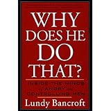 Why Does He Do That?: Inside the Minds of Angry and Controlling Men