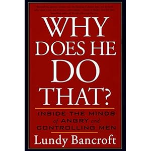 Why Does He Do That?: Inside the Minds of Angry and Controlling Men