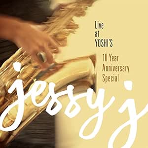 Jessy J Live At Yoshi S 10 Year Anniversary Special Amazon Com