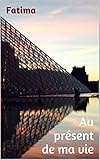 Image de Au présent de ma vie: La France, cette nouvelle Amérique (French Edition)