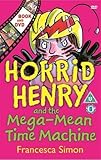 Horrid Henry and the Mega-Mean Time Machine