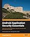 Android Application Security Essentials by Pragati Ogal Rai