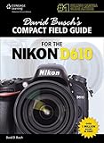 David Busch's Compact Field Guide for the Nikon D610 (David Busch's Digital Photography Guides)