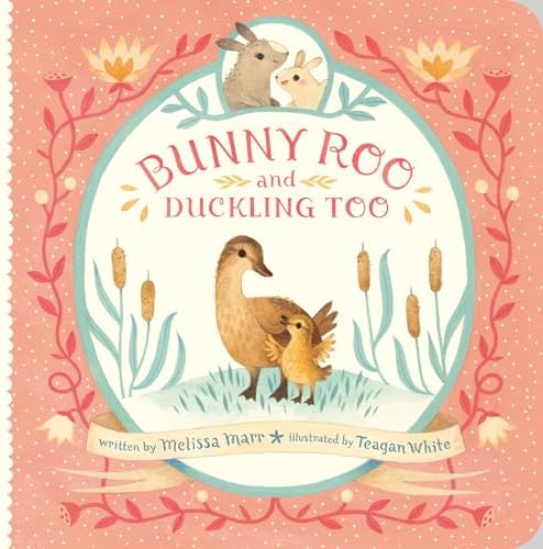 Bunny Roo and Duckling Too: Marr, Melissa, White, Teagan
