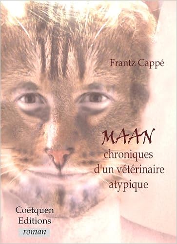 Amazon Fr Maan Chroniques D Un Veterinaire Atypique Frantz Cappe Livres