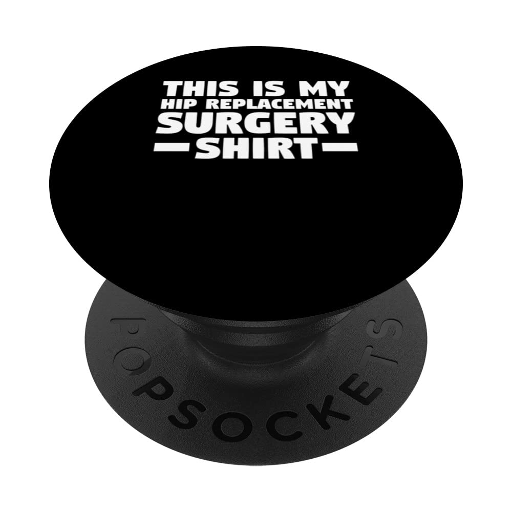 this is my hip replacement shirt hip surgery PopSockets Swappable PopGrip