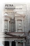 Petra: An Archaeological Guide by 