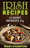 IRISH RECIPES FOR ST. PATRICK'S DAY: The Best of Irish Cooking, Drinks and Jokes For St. Patrick's Day (IRISH RECIPES SAINT PATRICK IRISH ST.PATRICK BOOKS SERIES Book 1)