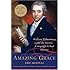 Amazing Grace: William Wilberforce and the Heroic Campaign to End Slavery
