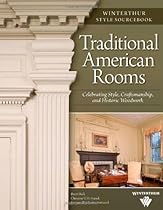 Traditional American Rooms (Winterthur Style Sourcebook): Celebrating Style, Craftsmanship, and Historic Woodwork Traditional American Rooms (Winterthur Style Sourcebook): Celebrating Style, Craftsmanship, and Historic Woodwork