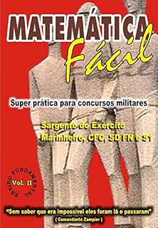 Livro MATEMÁTICA FÁCIL-SUPER PRÁTICA PARA CONCURSOS MILITARES-SAG.DO EXÉRCITO,MARINHEIRO,CFC,SD FN E S1-ENS.FUNDAMENTAL-VOL.II: MATEMÁTICA FÁCIL-SUPER PRÁTICA ... FUNDAMENTAL-VOLUME-II Livro 2)
