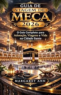 Livro GUIA DE VIAGEM DE MECA 2026: O Guia Completo para Adoração, Viagens e Vida na Cidade Santa