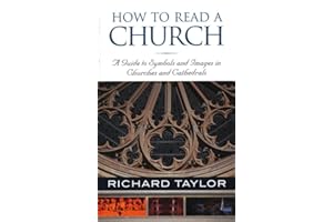 How to Read a Church: A Guide to Symbols and Images in Churches and Cathedrals