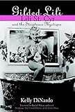 Gilded Lili: Lili St. Cyr and the Striptease Mystique by Kelly DiNardo