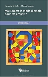 Mais où est le mode d'emploi pour cet enfant ?