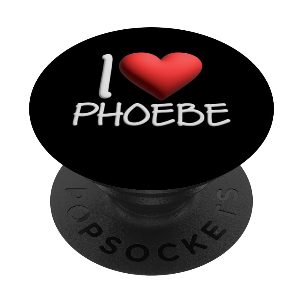 I Love Phoebe Name Personalized Girl Woman Friend Heart PopSockets Swappable PopGrip