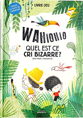 Wahiohio Quel est ce cri bizarre ? : Choisis la suite de l'aventure by 