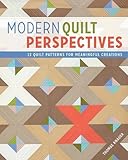 Modern Quilt Perspectives: 12 Patterns for Meaningful Quilts
