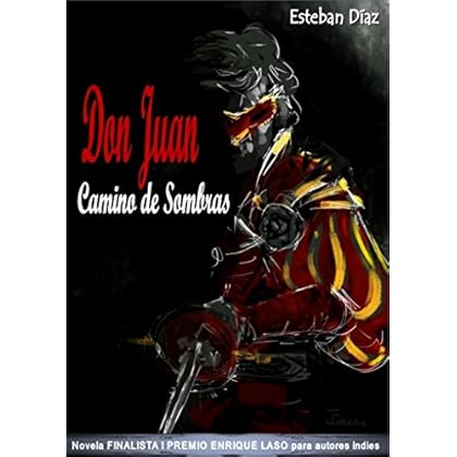 Don Juan, camino de sombras: Novela FINALISTA del I PREMIO ENRIQUE LASO para autores indies (Serie Don Juan nº 1)