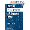 Governing Lethal Behavior in Autonomous Robots