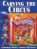 Carving the CCA Circus: Cartooning in Wood by America's Best Carvers by 