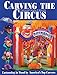 Carving the CCA Circus: Cartooning in Wood by America's Best Carvers by 