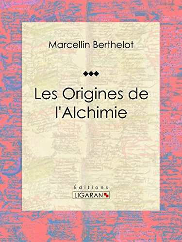 Les Origines de l'Alchimie (French Edition) by Marcellin Berthelot