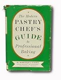 The modern pastry chef's guide to professional baking by 