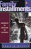 Family Installments: Memories of Growing Up Hispanic by Edward Rivera