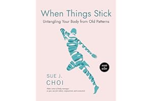 When Things Stick: Untangling Your Body from Old Patterns