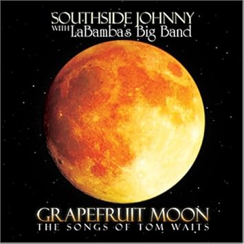 Southside Johnny Grapefruit Moon The Songs Of Tom Waits Amazon Com Music