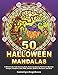 50 HALLOWEEN MANDALAS: A Whimsically Cute Coloring Book, Featuring Spooky Halloween Mandala Designs, Pumpkins, Cats, Bats, Ghosts, Spiders, Monsters, and More by Kameliya Angelkova