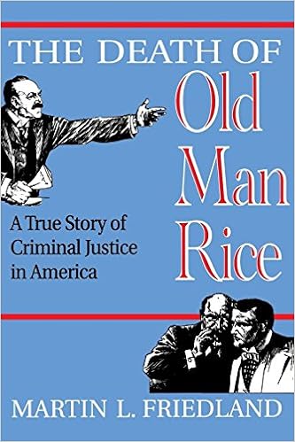The Death Of Old Man Rice A True Story Of Criminal Justice