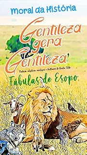 Livro Gentileza Gera Gentileza e outras fábulas de Esopo: Moral da História