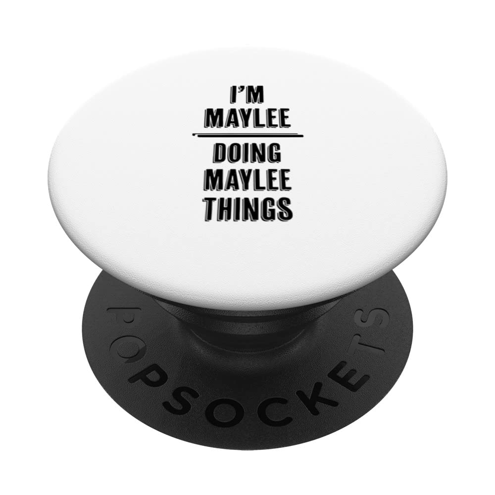 I'm MAYLEE Doing MAYLEE Things | Funny Cute - First Name - PopSockets Swappable PopGrip