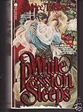 While Passion Sleeps