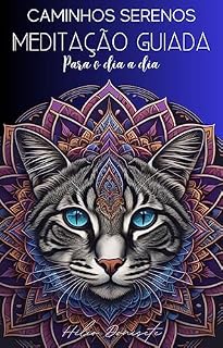 Livro Caminhos Serenos: Meditação Guiada para o Dia a Dia: Encontre a Paz Interior através da Meditação Guiada em até 18 dias.