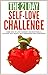 Self-Love: The 21-Day Self-Love Challenge - Learn how to love yourself unconditionally, cultivate self-worth, self-compassion and self-confidence (self ... happiness) (21-Day Challenges Book 6)