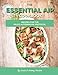 The Essential AIP Cookbook: 115+ Recipes For The Paleo Autoimmune Protocol Diet by Louise Hendon, Jeremy Hendon