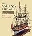 The Sailing Frigate: A History in Ship Models by Robert Gardiner