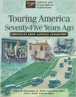 Touring America Seventy-Five Years Ago: How the Automobile and the Railroad Changed the Nation : Chronicles from National Geographic (Cultural & ... Series/Chronicles from National Geographic), by Arthur Meier Schlesinger Touring America Seventy-Five Years Ago: How the Automobile and the Railroad Changed the Nation : Chronicles from National Geographic (Cultural & ... Series/Chronicles from National Geographic), by Arthur Meier Schlesinger