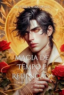 Livro Magia de Tempo e Redenção (Crônicas de Amor e Morte Livro 2)
