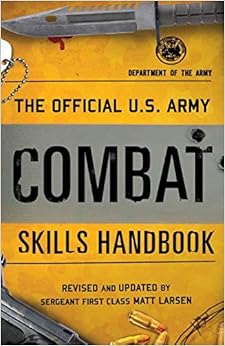 The Official U.S. Army Combat Skills Handbook, by Matt Larsen