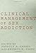 Clinical Management of Sex Addiction