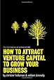 First Time Entrepreneur Series: How To Attract Venture Capital And Grow Your Business