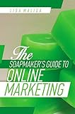 The Soapmaker's Guide to Online Marketing by Lisa Maliga