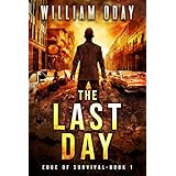 The Last Day: A Post-Apocalyptic Survival Thriller (Edge of Survival Book 1)