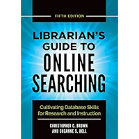 Librarian's Guide to Online Searching: Cultivating Database Skills for Research and Instruction, 5th Edition book cover