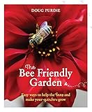 The Bee Friendly Garden: Easy ways to help the bees and make your garden grow by Doug Purdie
